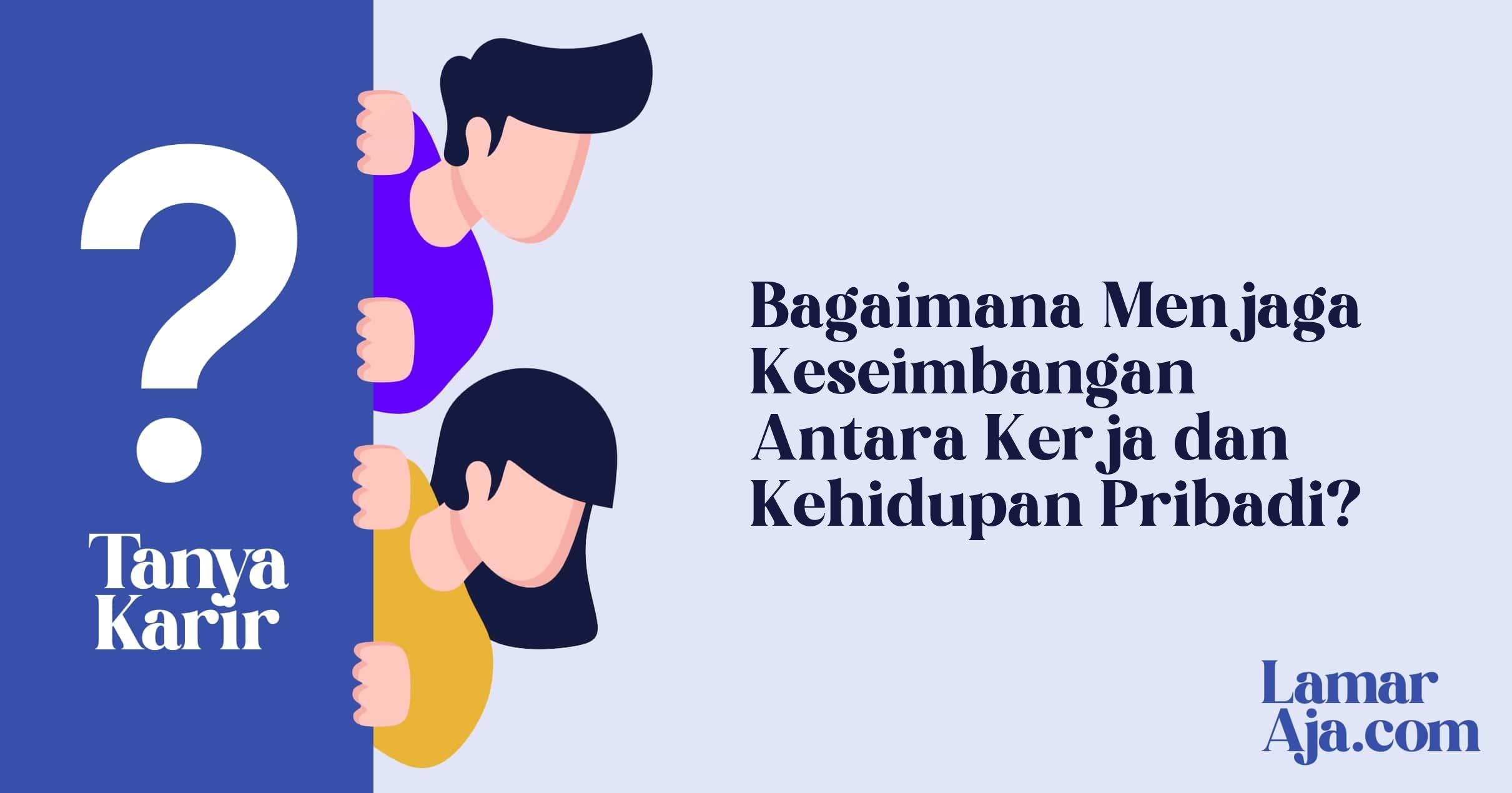 Bagaimana Menjaga Keseimbangan Antara Kerja dan Kehidupan Pribadi?